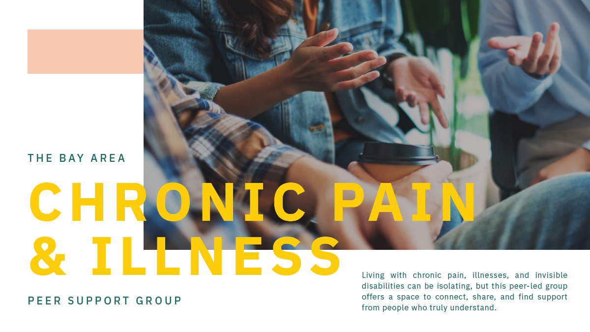 The Bay Area chronic pain and illness peer support group.